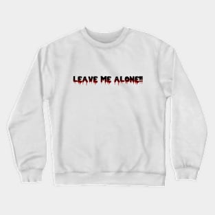 LEAVE ME ALONE!! in Black to Red Ombre Crewneck Sweatshirt